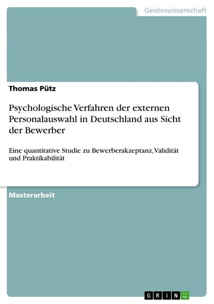 Psychologische Verfahren der externen Personalauswahl in Deutschland aus Sicht der Bewerber, Taschenbuch von Thomas Pütz, GRIN, 9783640356256