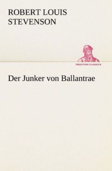 Der Junker von Ballantrae, Taschenbuch von Robert Louis Stevenson, Tredition, 9783847236061
