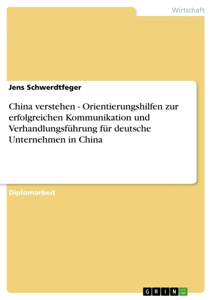 Produktbild: China verstehen - Orientierungshilfen zur erfolgreichen Kommunikation und Verhandlungsf&uuml;hrung f&uuml;r deutsche Unternehmen in China