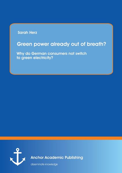 Produktbild: Green power already out of breath? Why do German consumers not switch to green electricity?