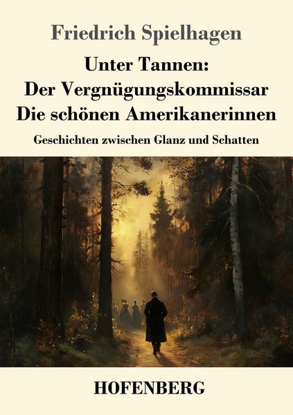 Unter Tannen: Der Vergnügungskommissar - Die schönen Amerikanerinnen, Taschenbuch von Friedrich Spielhagen, Henricus - Edition Deutsche Klassik,