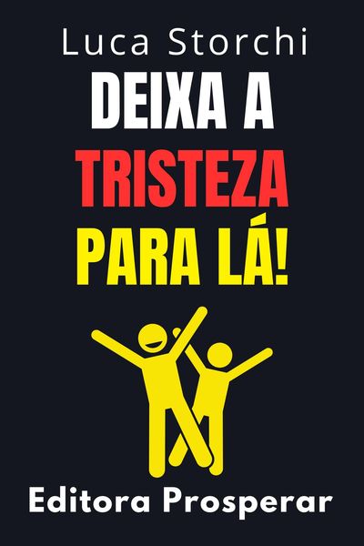 Produktbild: Deixa A Tristeza Para L&aacute;! (Cole&ccedil;&atilde;o Vida Equilibrada, #41)