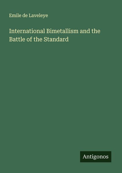 Produktbild: International Bimetallism and the Battle of the Standard