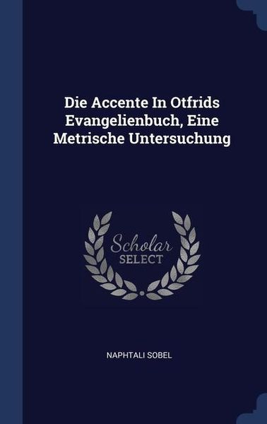 Produktbild: Die Accente In Otfrids Evangelienbuch, Eine Metrische Untersuchung