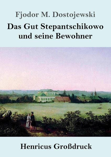 Produktbild: Das Gut Stepantschikowo und seine Bewohner (Gro&szlig;druck)