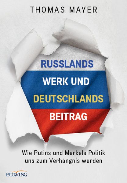 Russlands Werk und Deutschlands Beitrag, Gebundene Ausgabe von Thomas Mayer, Ecowing, 9783711003225