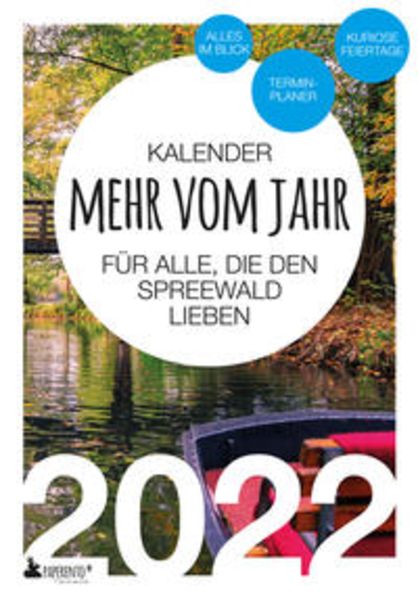 Spreewald Kalender 2022: Mehr vom Jahr - für alle, die den Spreewald lieben