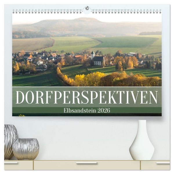 Dorfperspektiven - Elbsandstein (hochwertiger Premium Wandkalender 2026 DIN A2 quer), Kunstdruck in Hochglanz