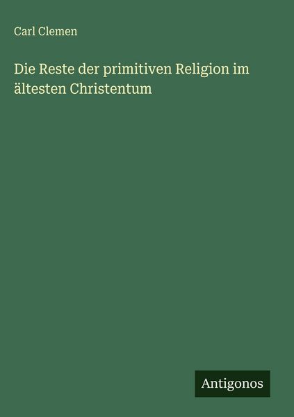 Produktbild: Die Reste der primitiven Religion im &auml;ltesten Christentum