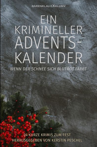 Produktbild: Ein krimineller Adventskalender &ndash; Wenn der Schnee sich blutrot f&auml;rbt: 24 kurze Krimis zum Fest