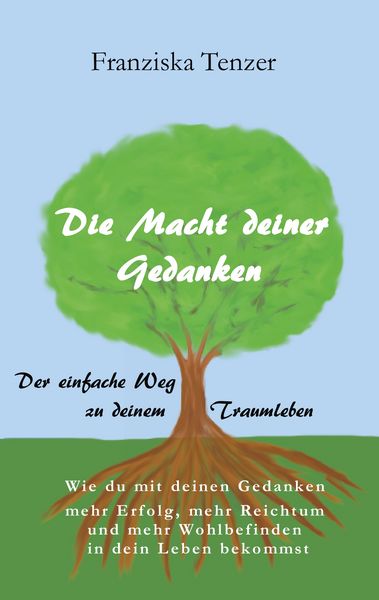 Die Macht deiner Gedanken, Taschenbuch von Franziska Tenzer, BoD – Books on Demand, 9783748151517