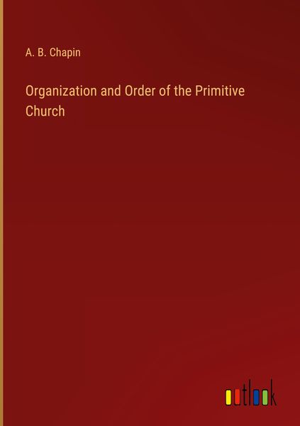 Produktbild: Organization and Order of the Primitive Church