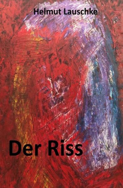 Der Riss, Taschenbuch von Helmut Lauschke, Epubli, 9783746729169