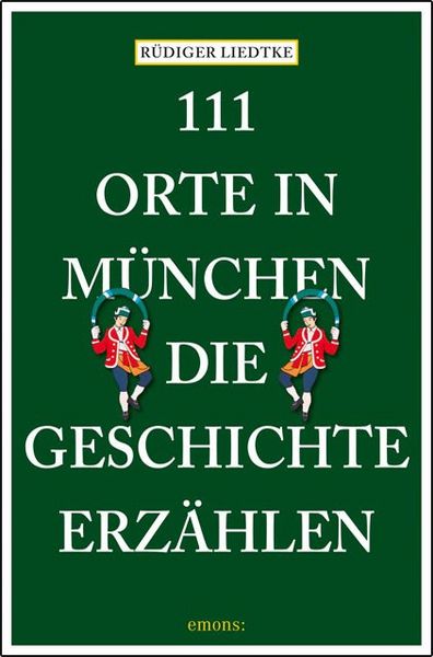 Produktbild: 111 Orte in M&uuml;nchen, die Geschichte erz&auml;hlen
