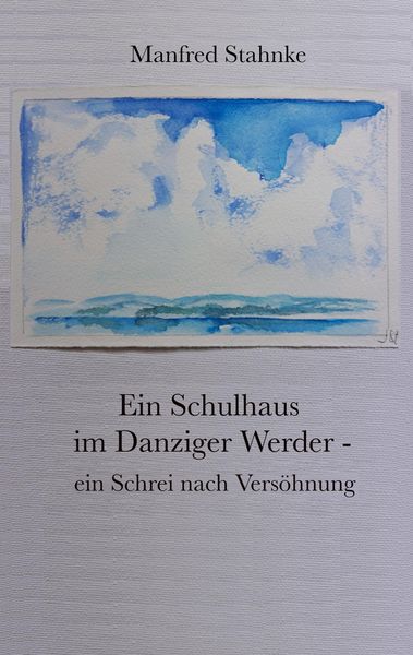 Produktbild: Ein Schulhaus im Danziger Werder - ein Schrei nach Vers&ouml;hnung