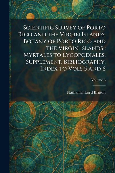 Produktbild: Scientific Survey of Porto Rico and the Virgin Islands. Botany of Porto Rico and the Virgin Islands