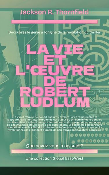 Produktbild: La vie et l'oeuvre de Robert Ludlum (Que savez-vous &agrave; ce sujet?)