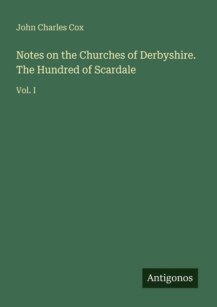 Produktbild: Notes on the Churches of Derbyshire. The Hundred of Scardale
