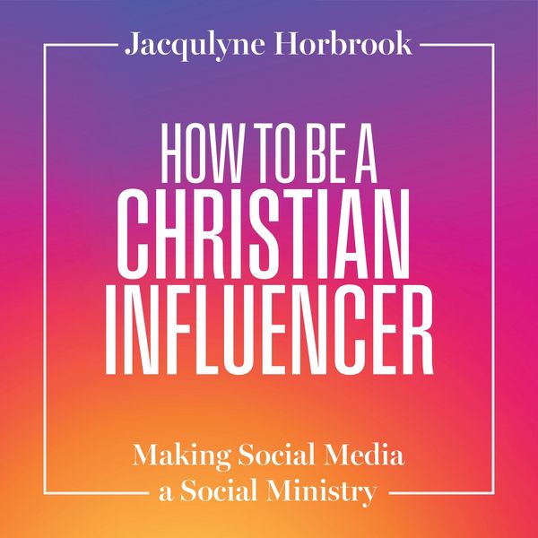How to Be a Christian Influencer - Jacqulyne Horbrook, Audio, 9781514016992