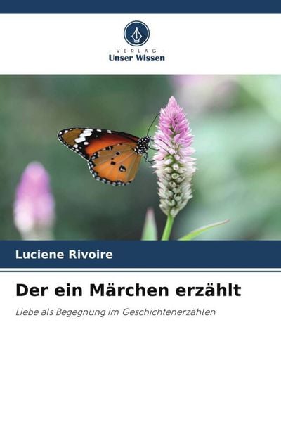Der ein Märchen erzählt, Taschenbuch von Luciene Rivoire, Verlag Unser Wissen, 9786205861622