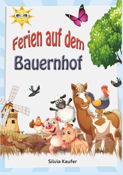 Ferien auf dem Bauernhof, Taschenbuch von Silvia Kaufer, BoD – Books on Demand, 9783752811391