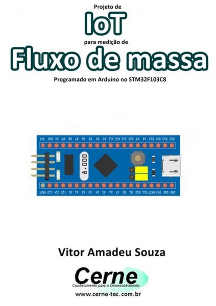 Produktbild: Projeto De Iot Para Medi&ccedil;&atilde;o De Fluxo De Massa Programado Em Arduino No Stm32f103c8