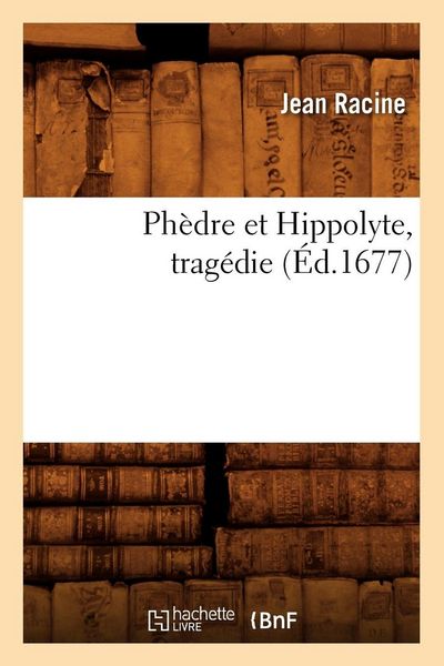 Produktbild: Ph&egrave;dre et Hippolyte , trag&eacute;die (&Eacute;d.1677)