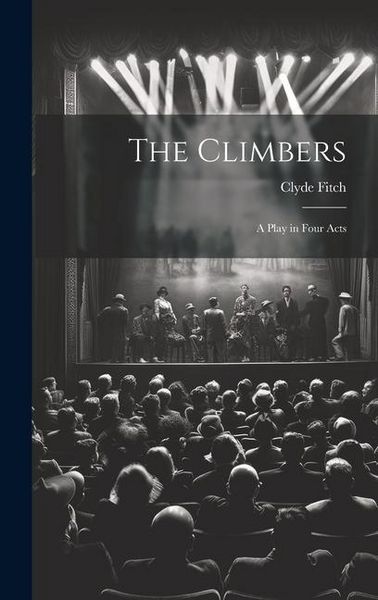 Produktbild: The Climbers: A Play in Four Acts