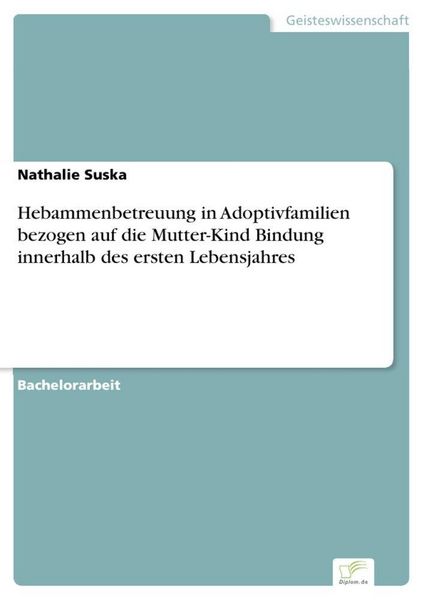 Produktbild: Hebammenbetreuung in Adoptivfamilien bezogen auf die Mutter-Kind Bindung innerhalb des ersten Lebensjahres