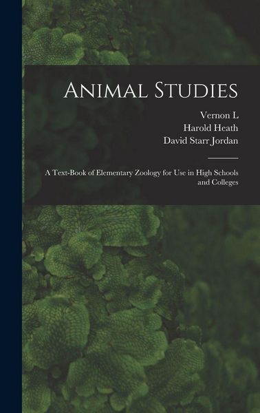 Produktbild: Animal Studies; a Text-book of Elementary Zoology for use in High Schools and Colleges