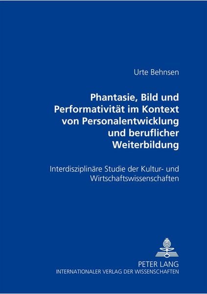 Produktbild: &laquo;Phantasie, Bild und Performativitaet im Kontext von Personalentwicklung und beruflicher Weiterbildung&raquo;