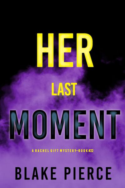 Produktbild: Her Last Moment (A Rachel Gift FBI Suspense Thriller-Book 22)