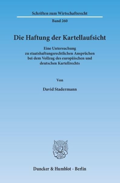 Die Haftung der Kartellaufsicht., Taschenbuch von David Stadermann, Duncker & Humblot, 978-3-428-14395-5