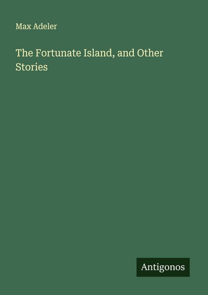 Produktbild: The Fortunate Island, and Other Stories