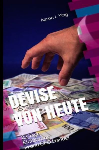 Produktbild: DEVISE VON HEUTE - 22 Tage Einf&uuml;hrung in den CFD Handel