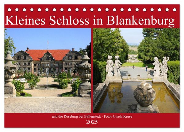 Kleines Schloss in Blankenburg und die Roseburg bei Ballenstedt (Tischkalender 2025 DIN A5 quer), CALVENDO Monatskalende