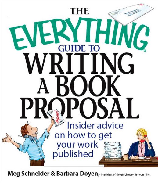 Produktbild: The Everything Guide to Writing a Book Proposal: Insider Advice on How to Get Your Work Published