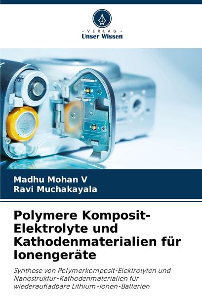 Polymere Komposit-Elektrolyte und Kathodenmaterialien für Ionengeräte, Taschenbuch von Madhu Mohan V. , Ravi Muchakayala, Verlag Unser Wissen,