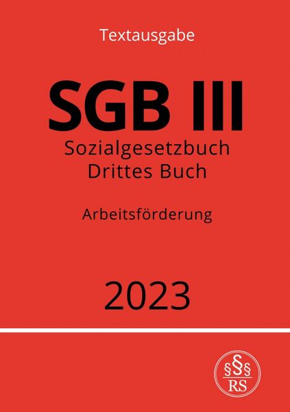 Produktbild: Sozialgesetzbuch - Drittes Buch - SGB III - Arbeitsf&ouml;rderung