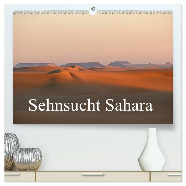 Sehnsucht Sahara (hochwertiger Premium Wandkalender 2026 DIN A2 quer), Kunstdruck in Hochglanz