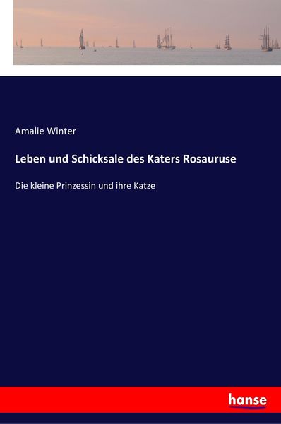 Leben und Schicksale des Katers Rosauruse, Taschenbuch von Amalie Winter, Hansebooks, 9783337352813