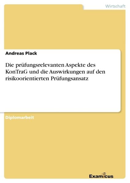 Produktbild: Die pr&uuml;fungsrelevanten Aspekte des KonTraG und die Auswirkungen auf den risikoorientierten Pr&uuml;fungsansatz