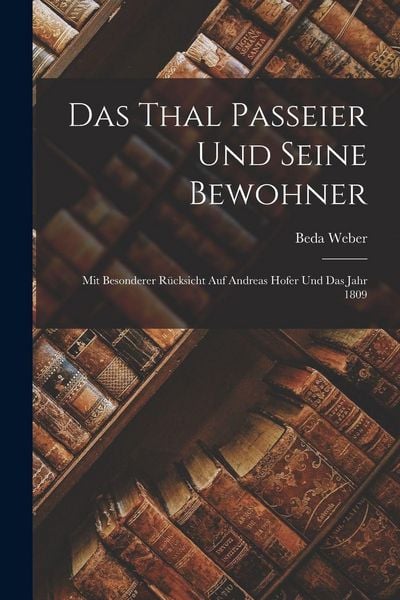 Produktbild: Das Thal Passeier und seine Bewohner