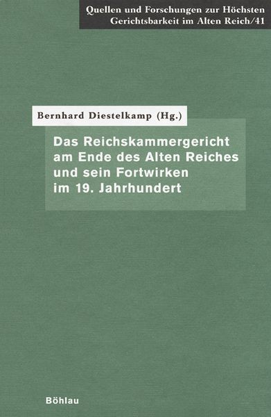 Produktbild: Das Reichskammergericht am Ende des Alten Reiches und sein Fortwirken im 19. Jahrhundert