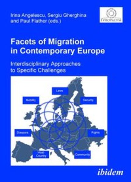 Facets of Migration in Contemporary Europe, Taschenbuch von Irina Angelescu , Sergiu Gherghina , Paul Flather, Ibidem, 9783838200910