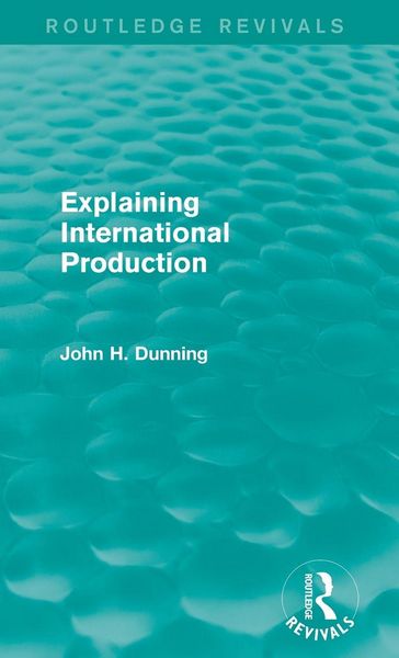 Produktbild: Explaining International Production (Routledge Revivals)