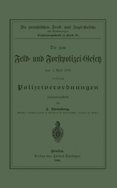 Produktbild: Die zum Feld- und Forstpolizei-Gesetz vom 1. April 1880 erlassenen Polizeiverordnungen