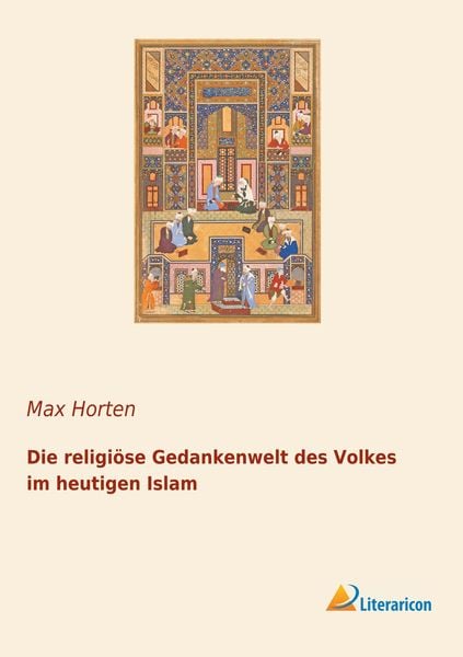 Die religiöse Gedankenwelt des Volkes im heutigen Islam, Taschenbuch von , Literaricon, 9783965061057