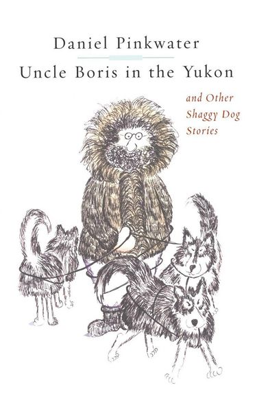 Produktbild: Uncle Boris in the Yukon and Other Shaggy Dog Stor