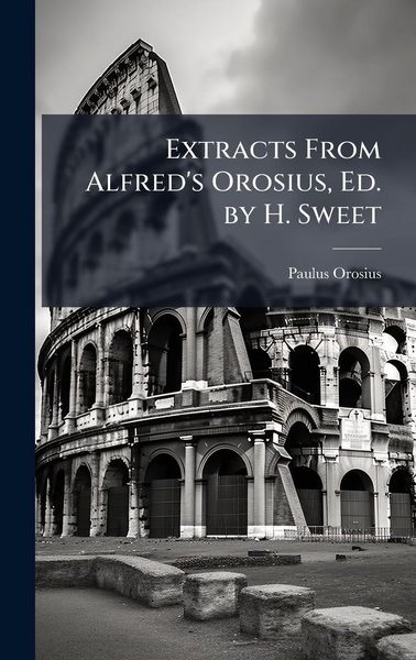 Produktbild: Extracts From Alfred's Orosius, Ed. by H. Sweet